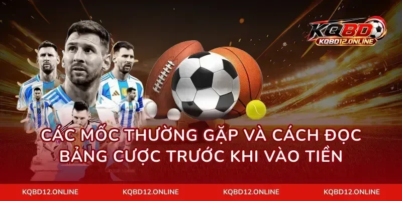 Các mốc thường gặp và cách đọc bảng cược trước khi vào tiền
