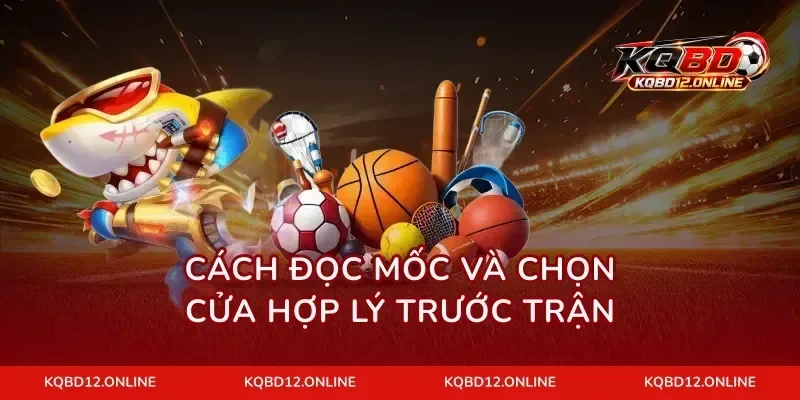 Cách đọc mốc và chọn cửa hợp lý trước trận