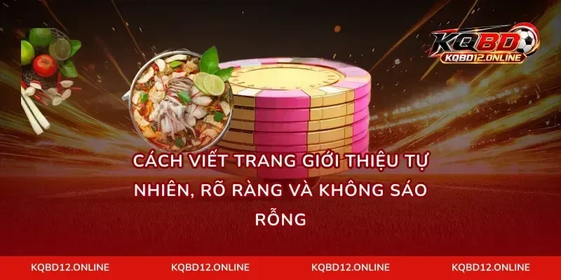 Cách viết trang giới thiệu tự nhiên, rõ ràng và không sáo rỗng